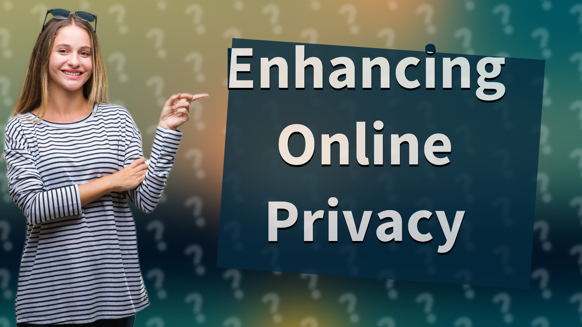 Enhancing Online Privacy