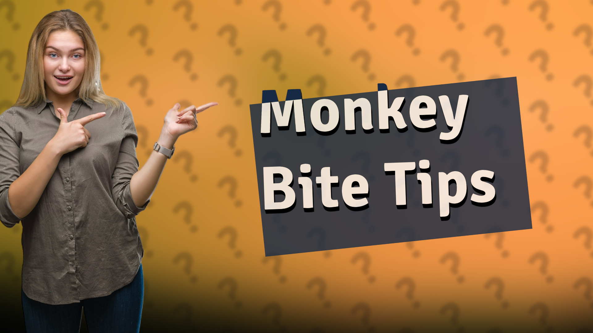 Monkey Bite Tips