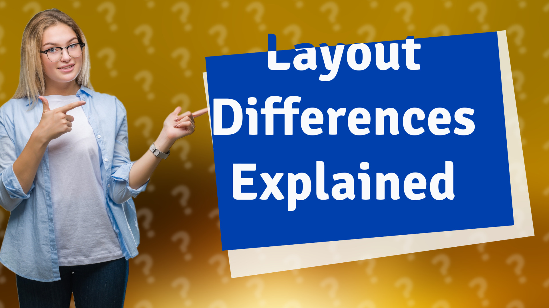 Layout Differences Explained