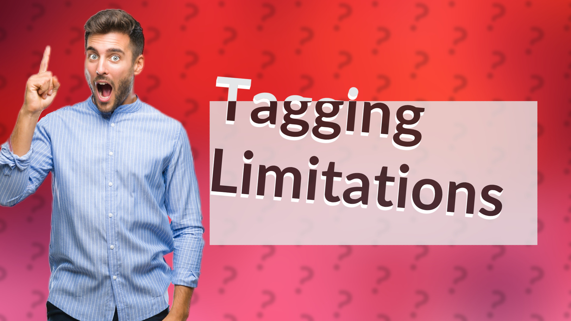 Tagging Limitations