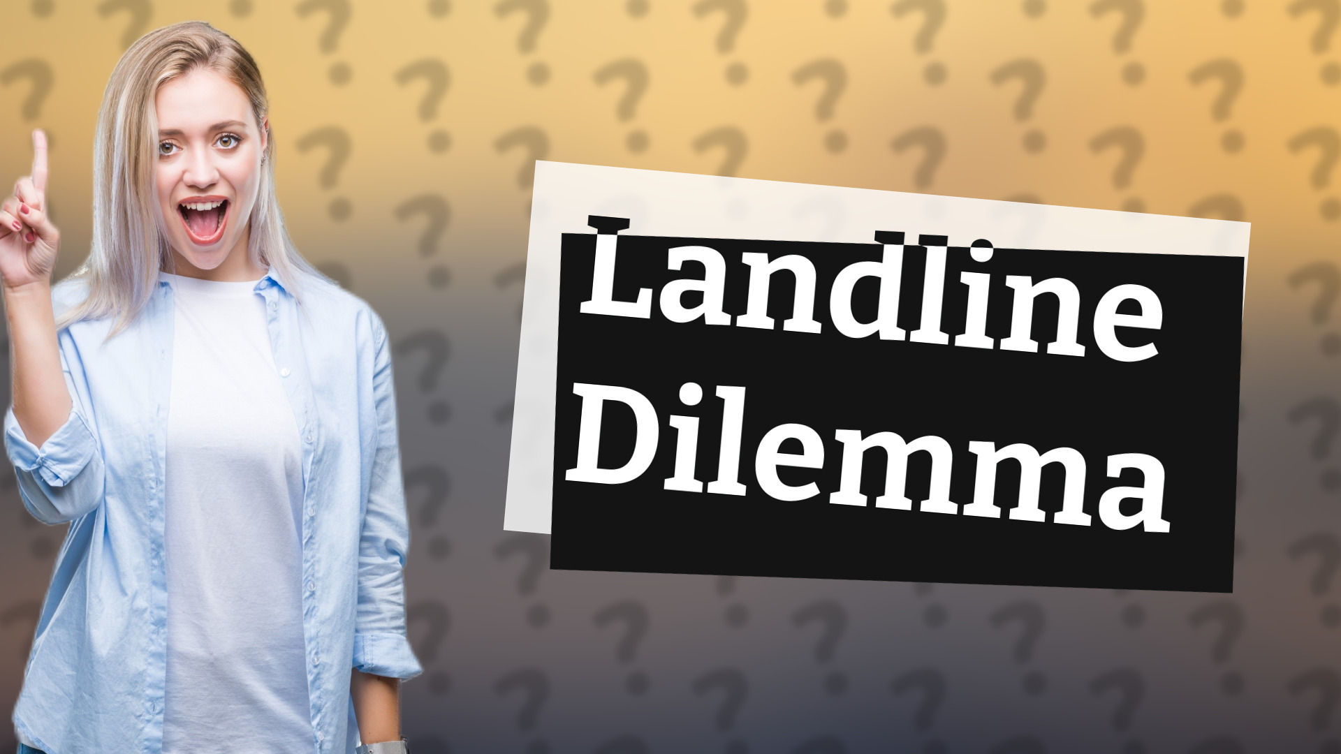 Landline Dilemma