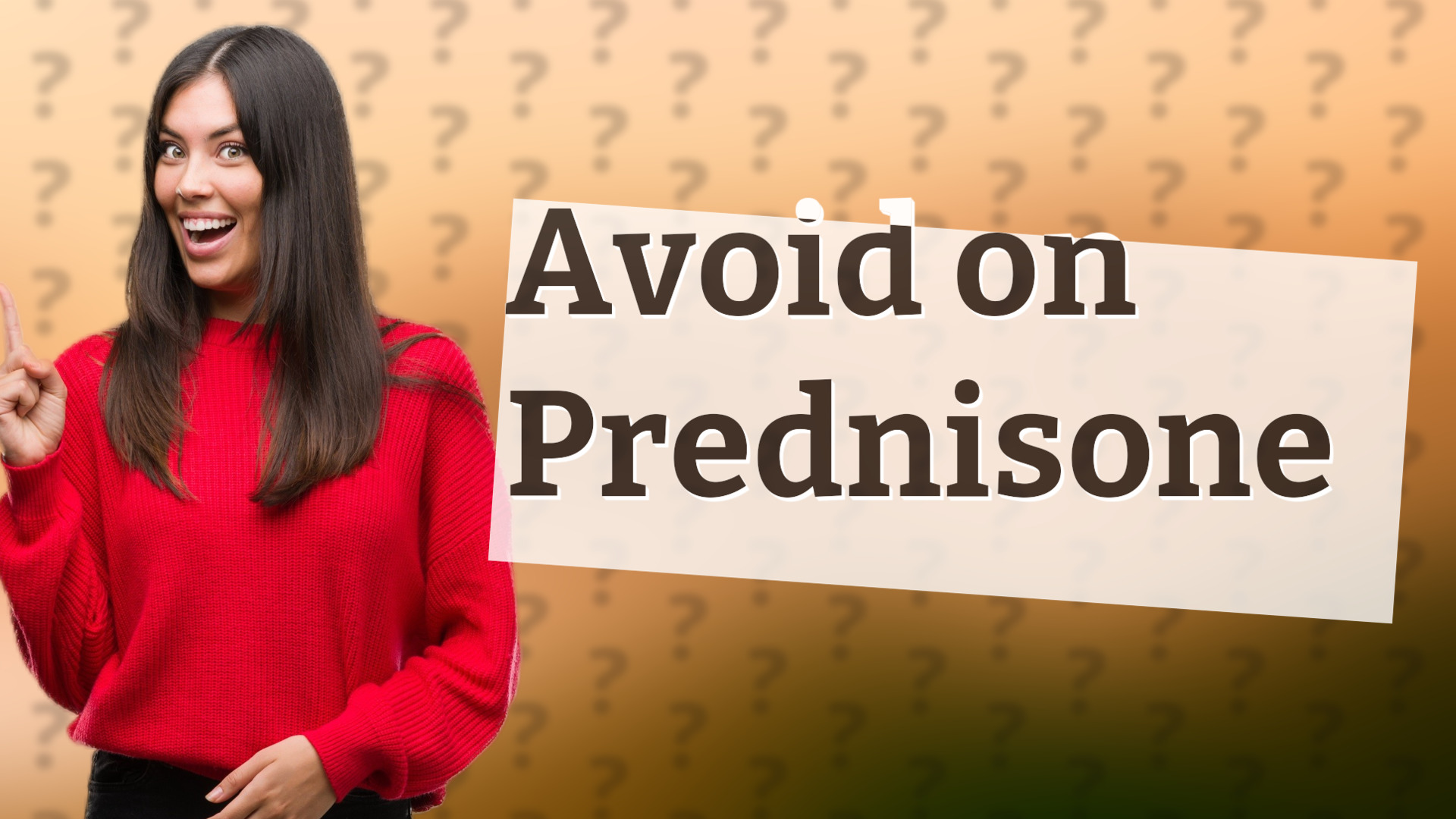 Avoid on Prednisone
