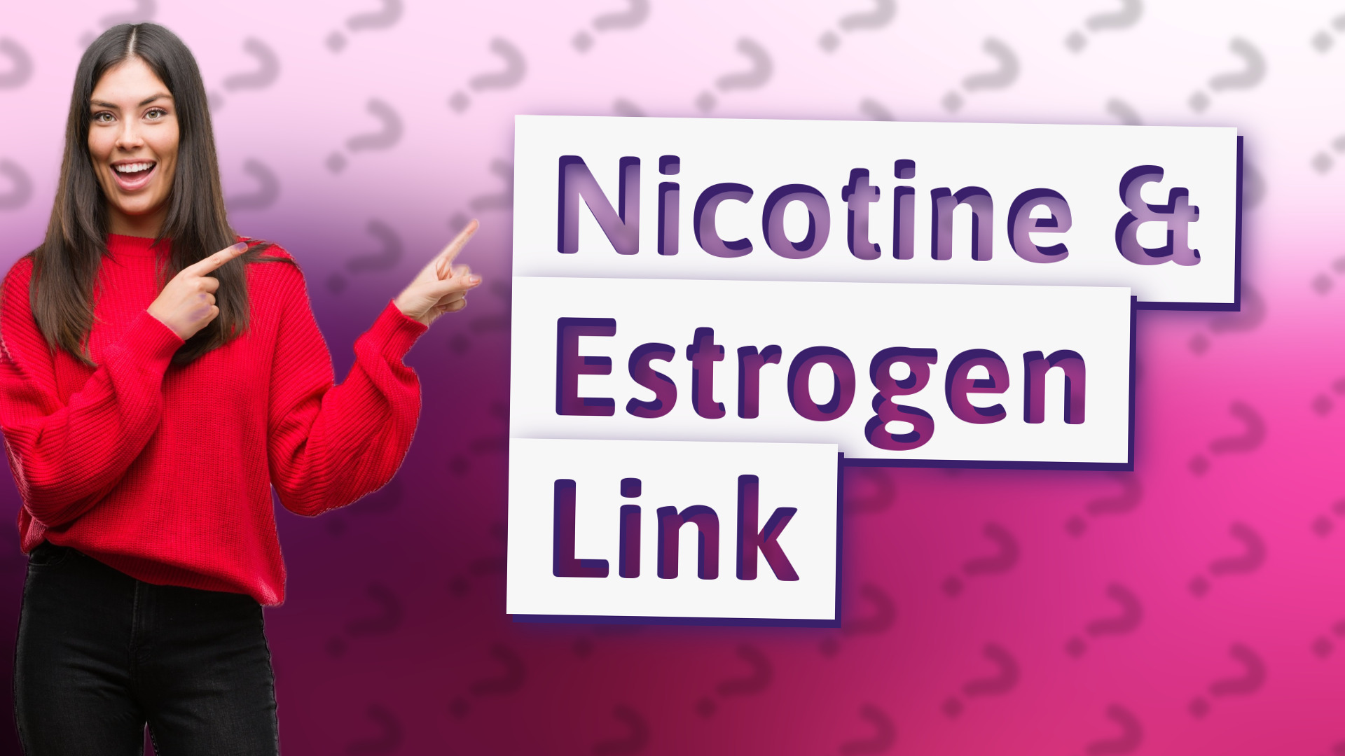 Nicotine & Estrogen Link