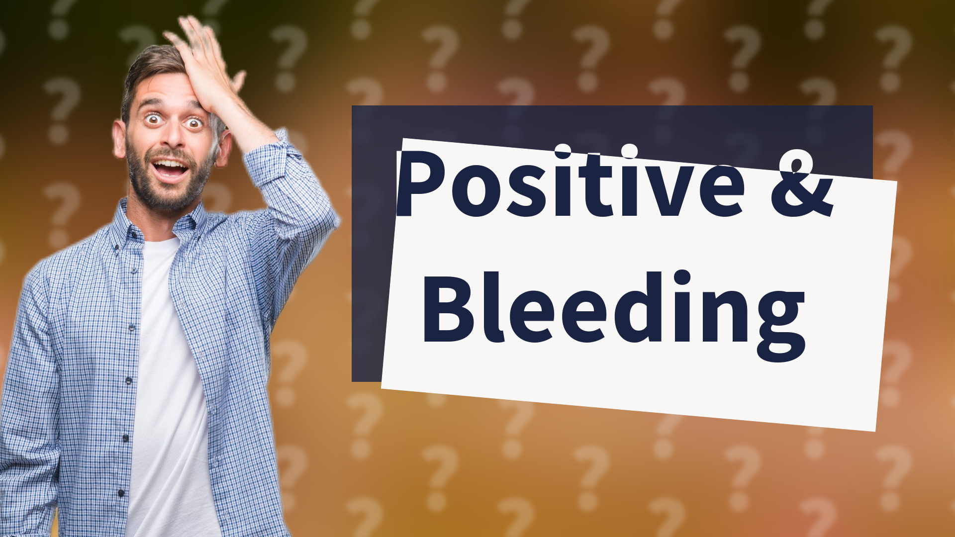 Positive & Bleeding