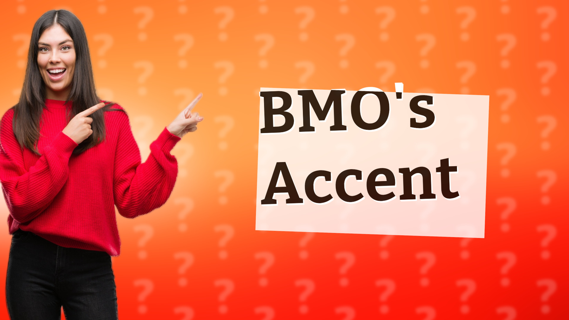 BMO's Accent