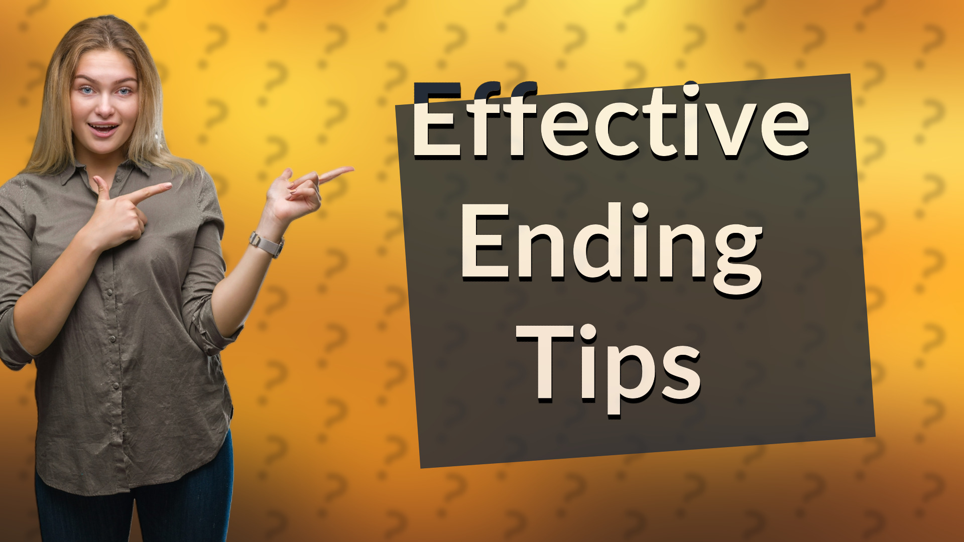Effective Ending Tips