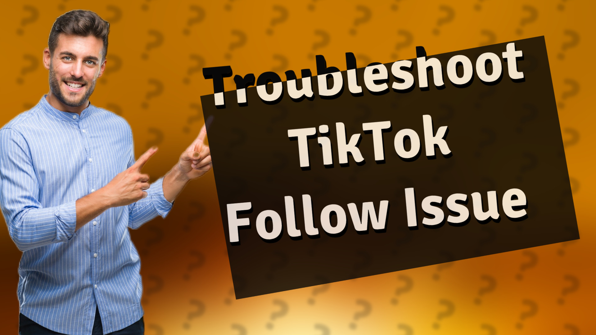 Troubleshoot TikTok Follow Issue