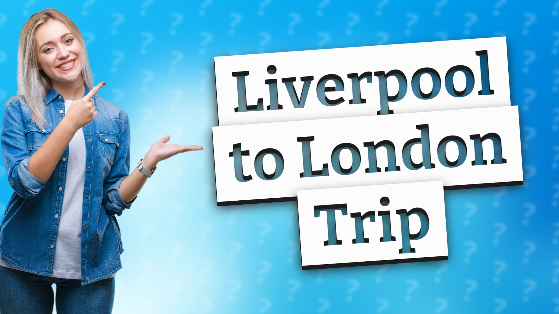 Liverpool to London Trip