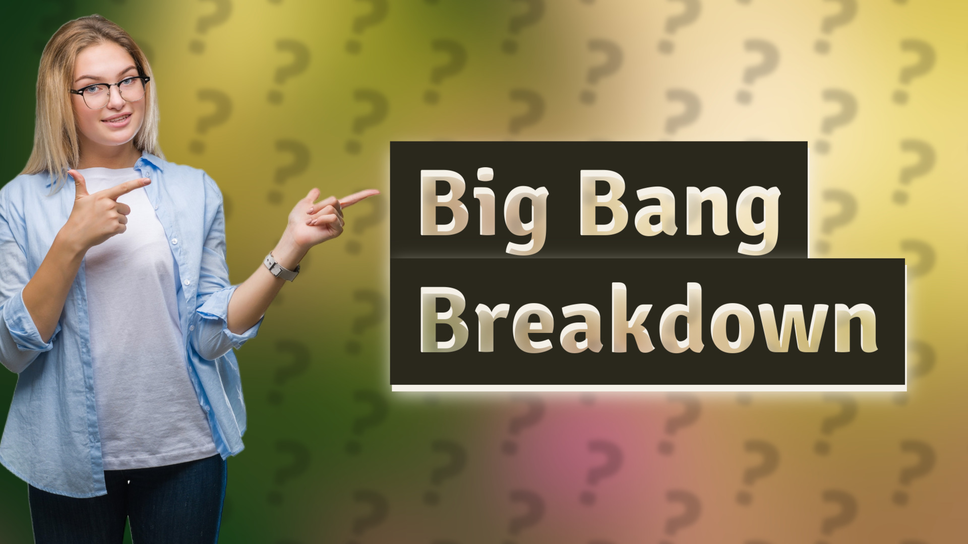 Big Bang Breakdown