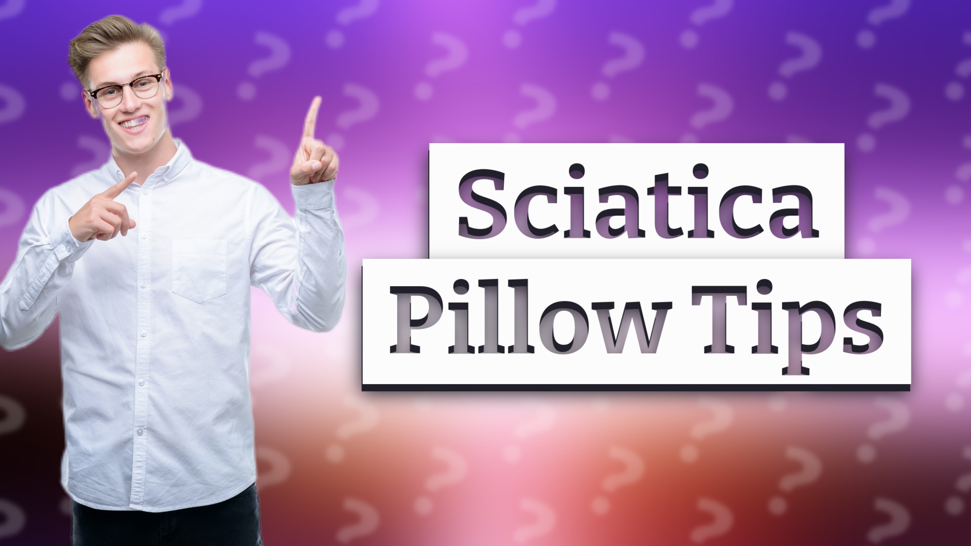 Sciatica Pillow Tips