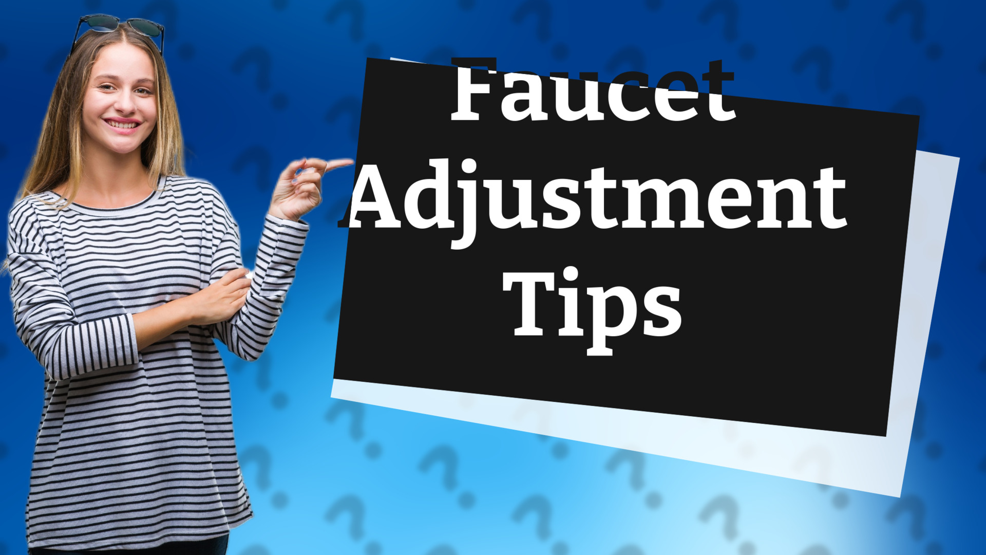 Faucet Adjustment Tips