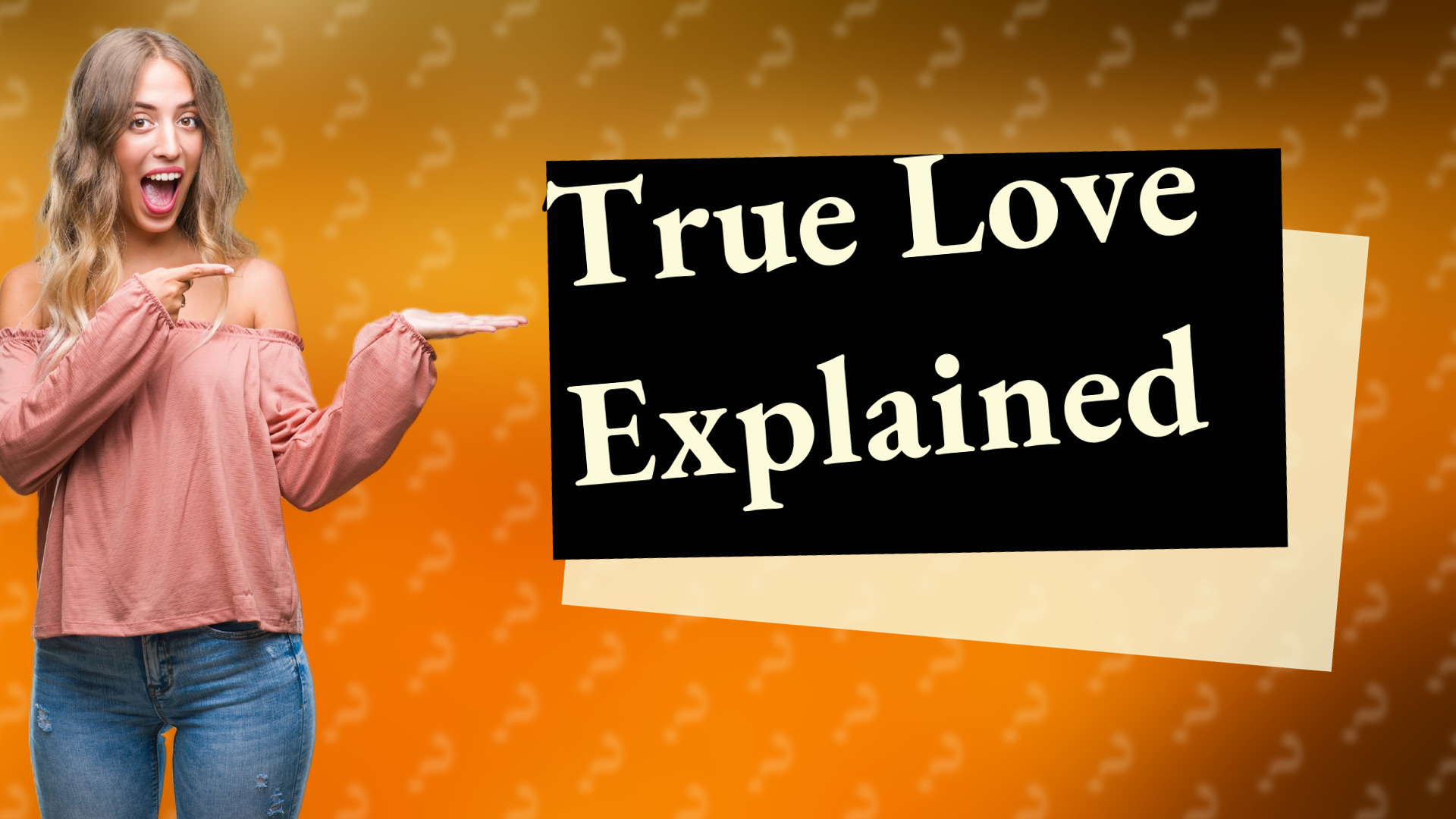 True Love Explained