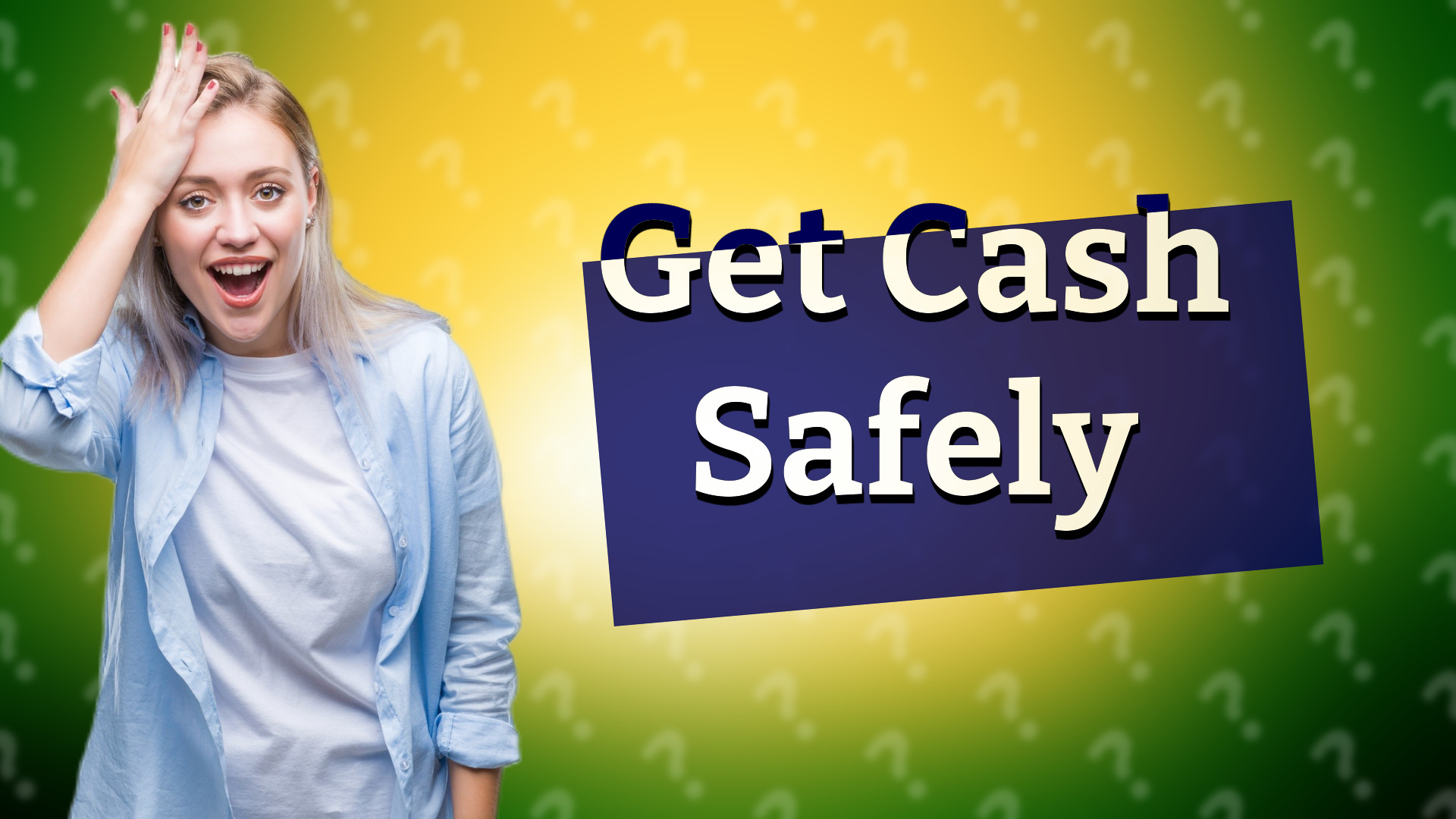 Get Cash Safely