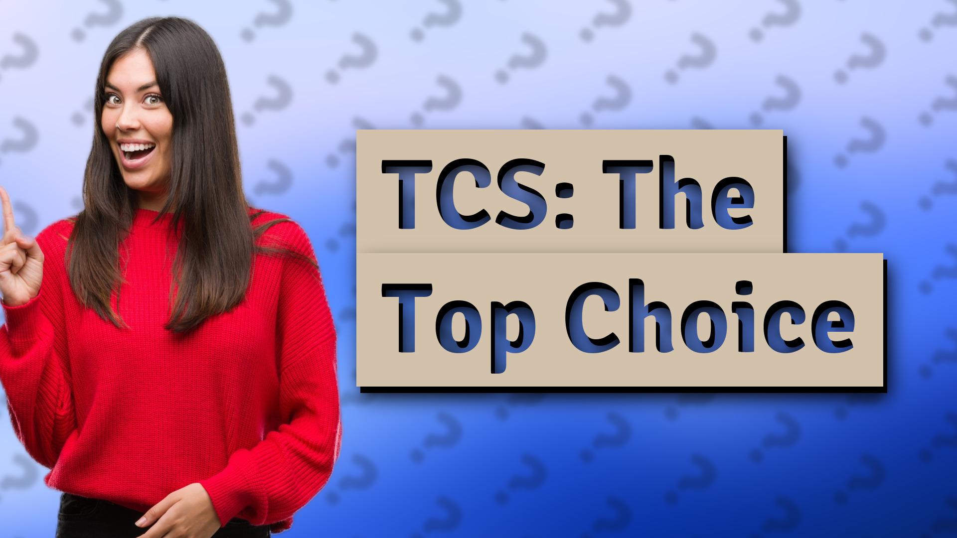 TCS: The Top Choice