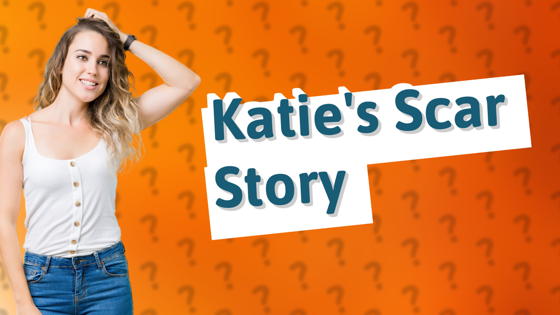 Katie's Scar Story