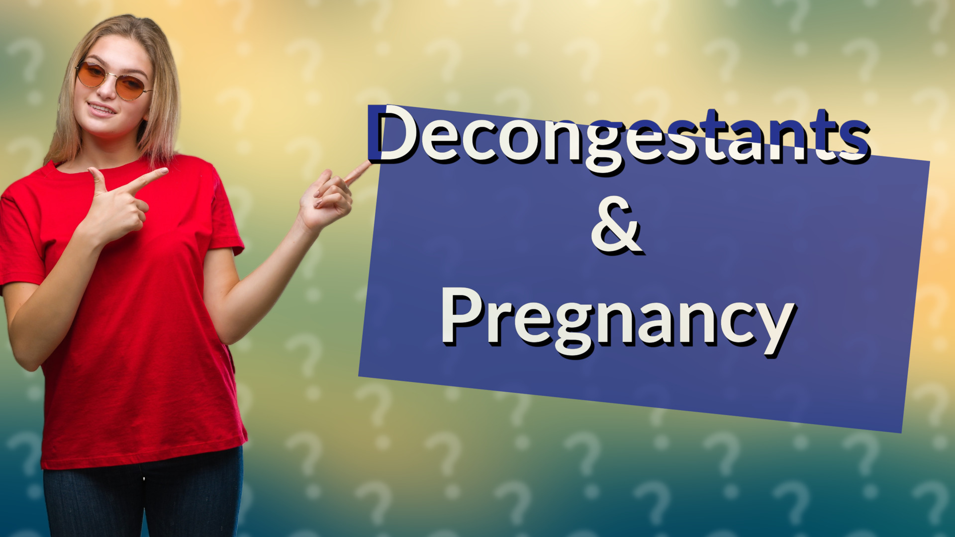 Decongestants & Pregnancy