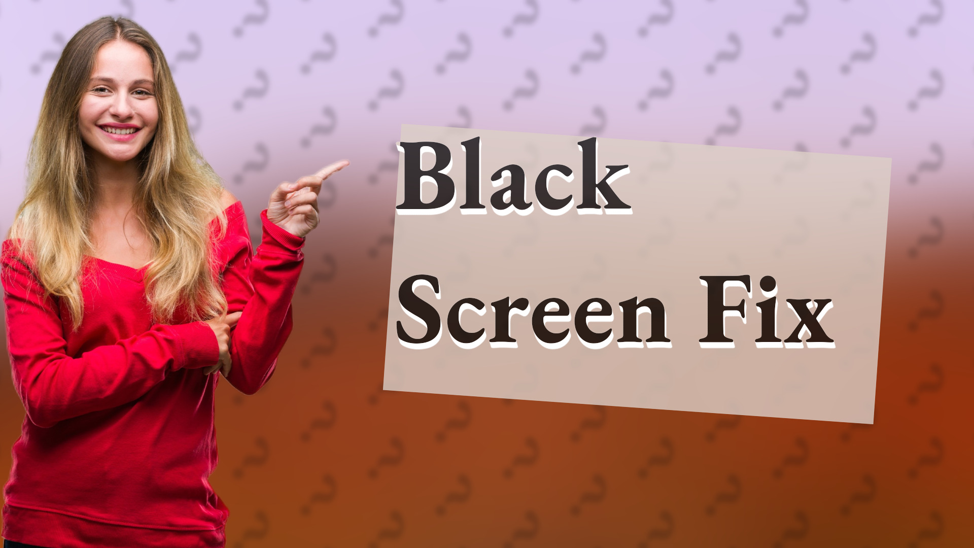 Black Screen Fix