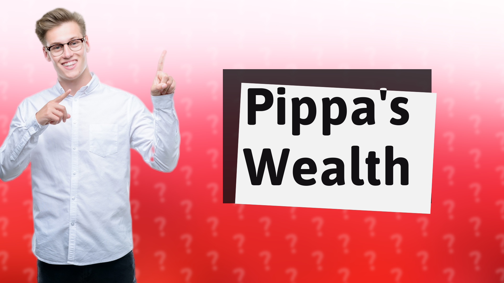 Pippa's Wealth