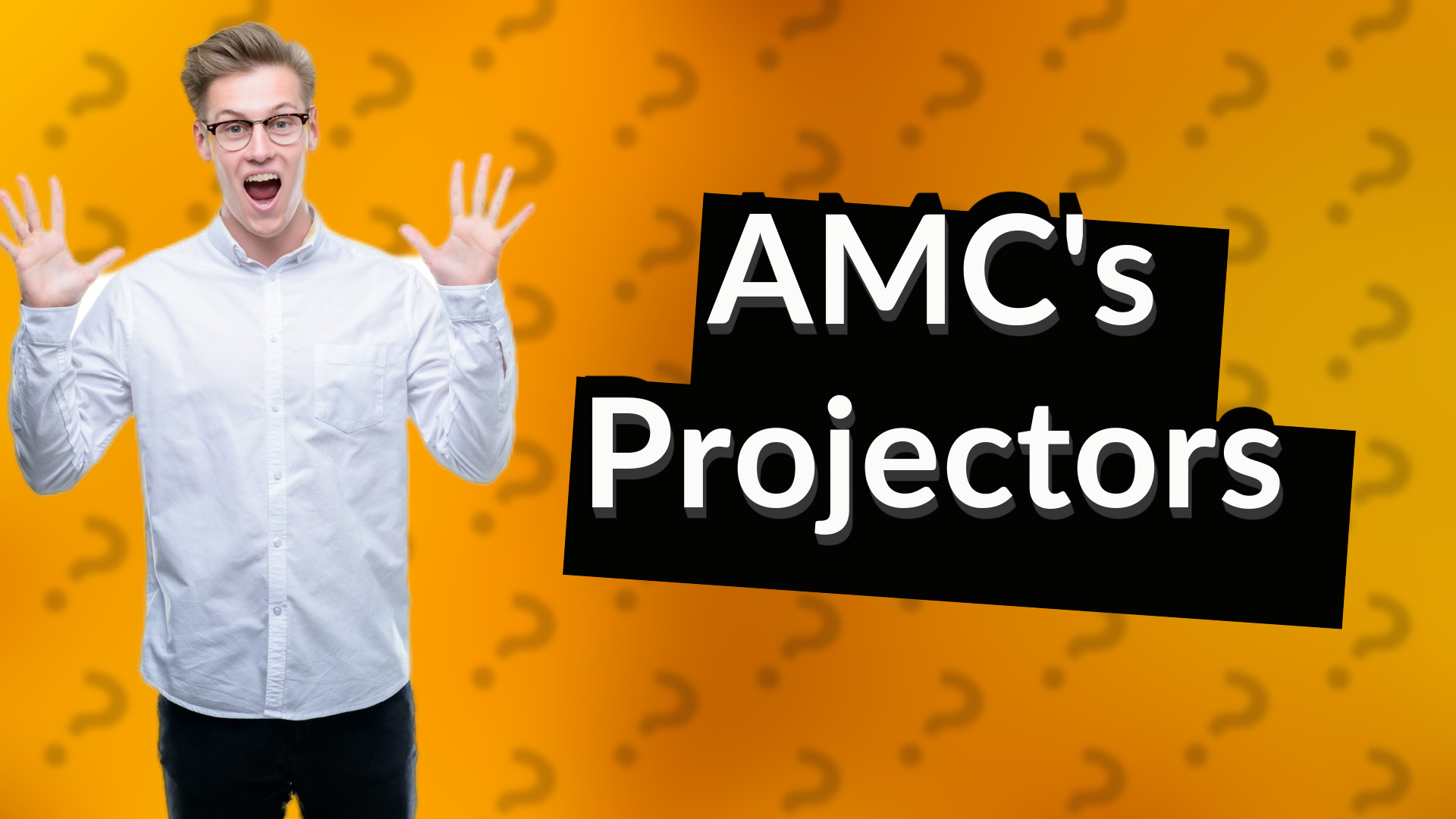 AMC's Projectors
