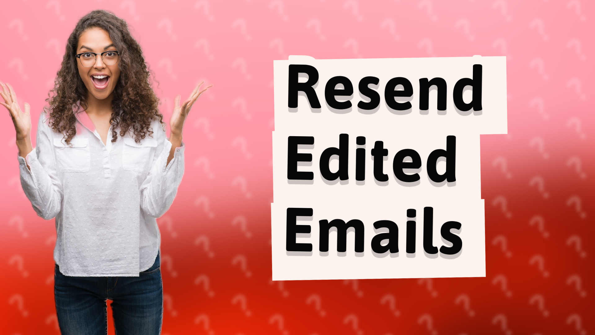Resend Edited Emails