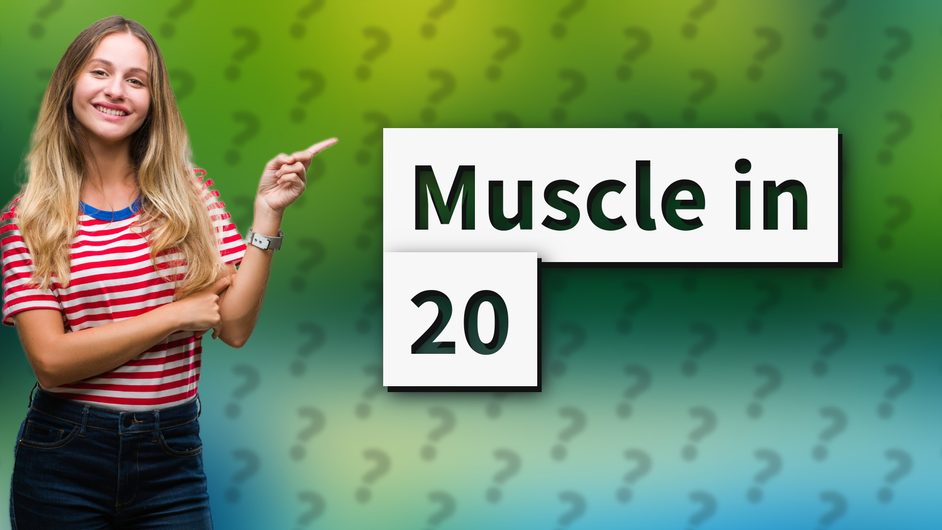 Muscle in 20
