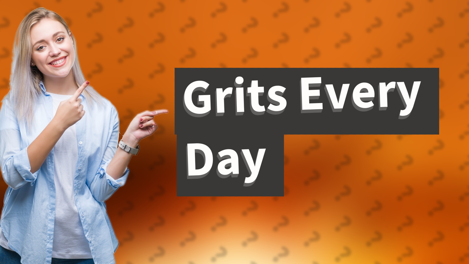Grits Every Day
