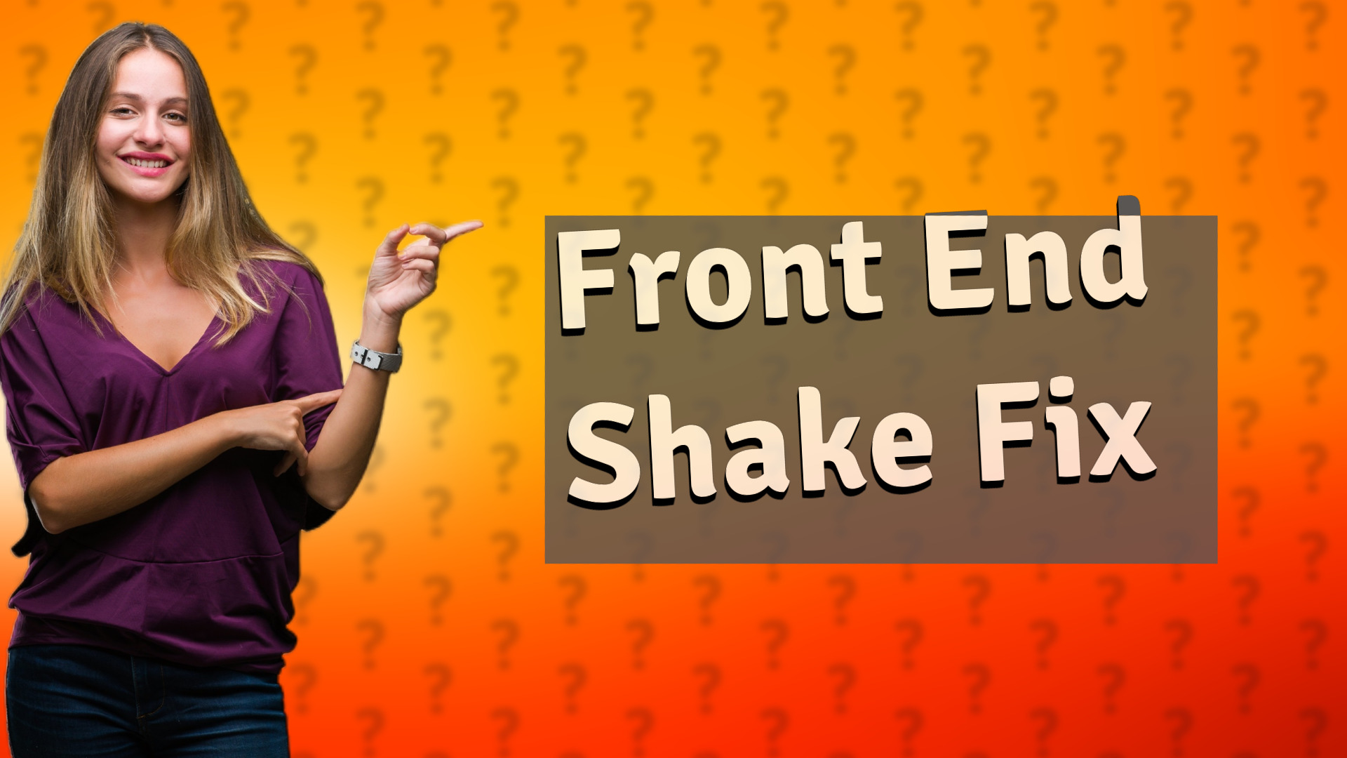 Front End Shake Fix