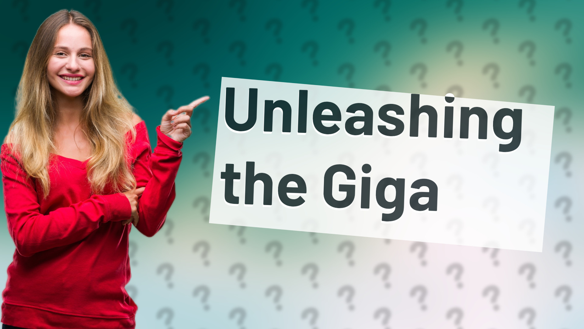 Unleashing the Giga