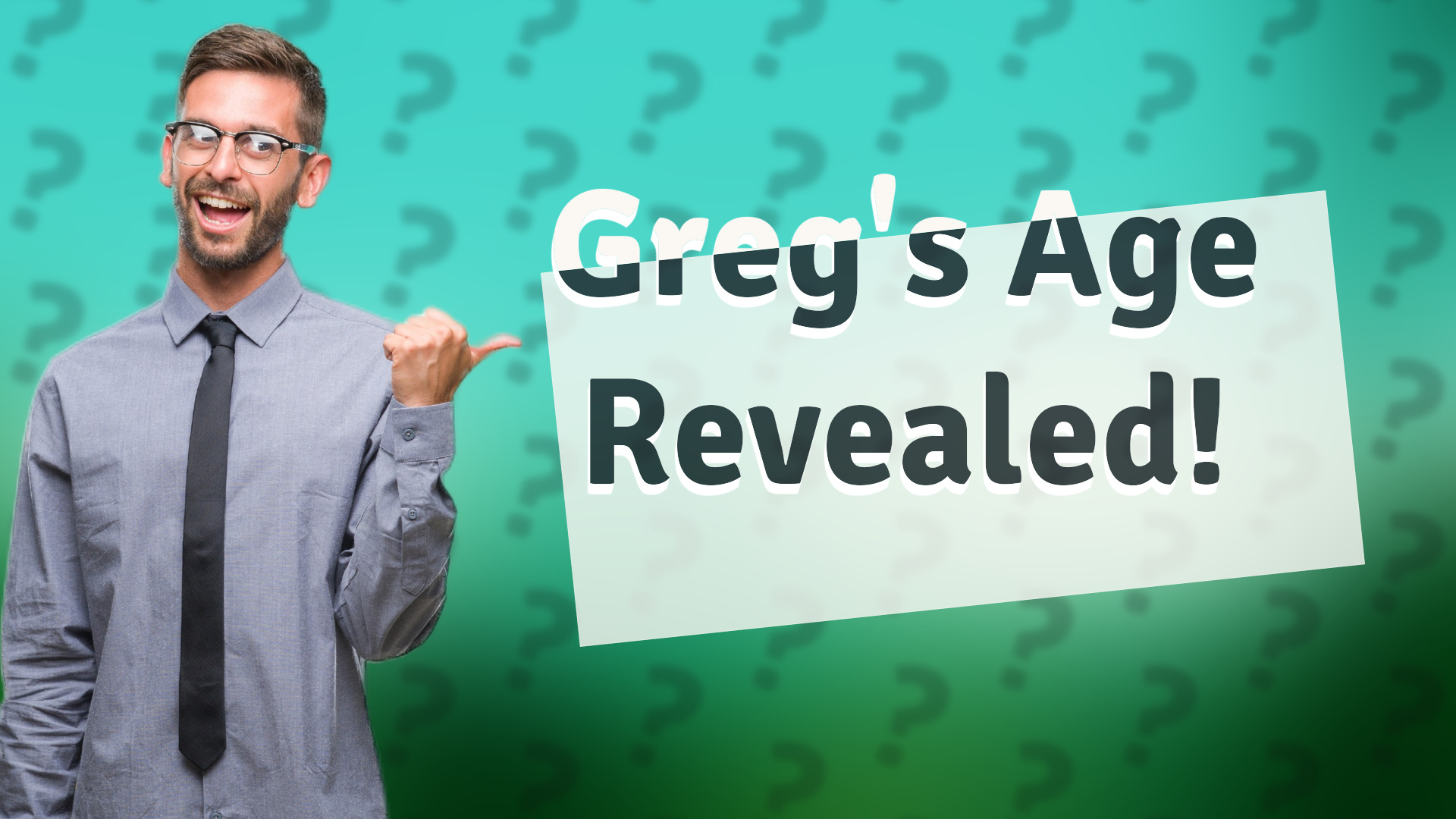 Greg's Age Revealed!