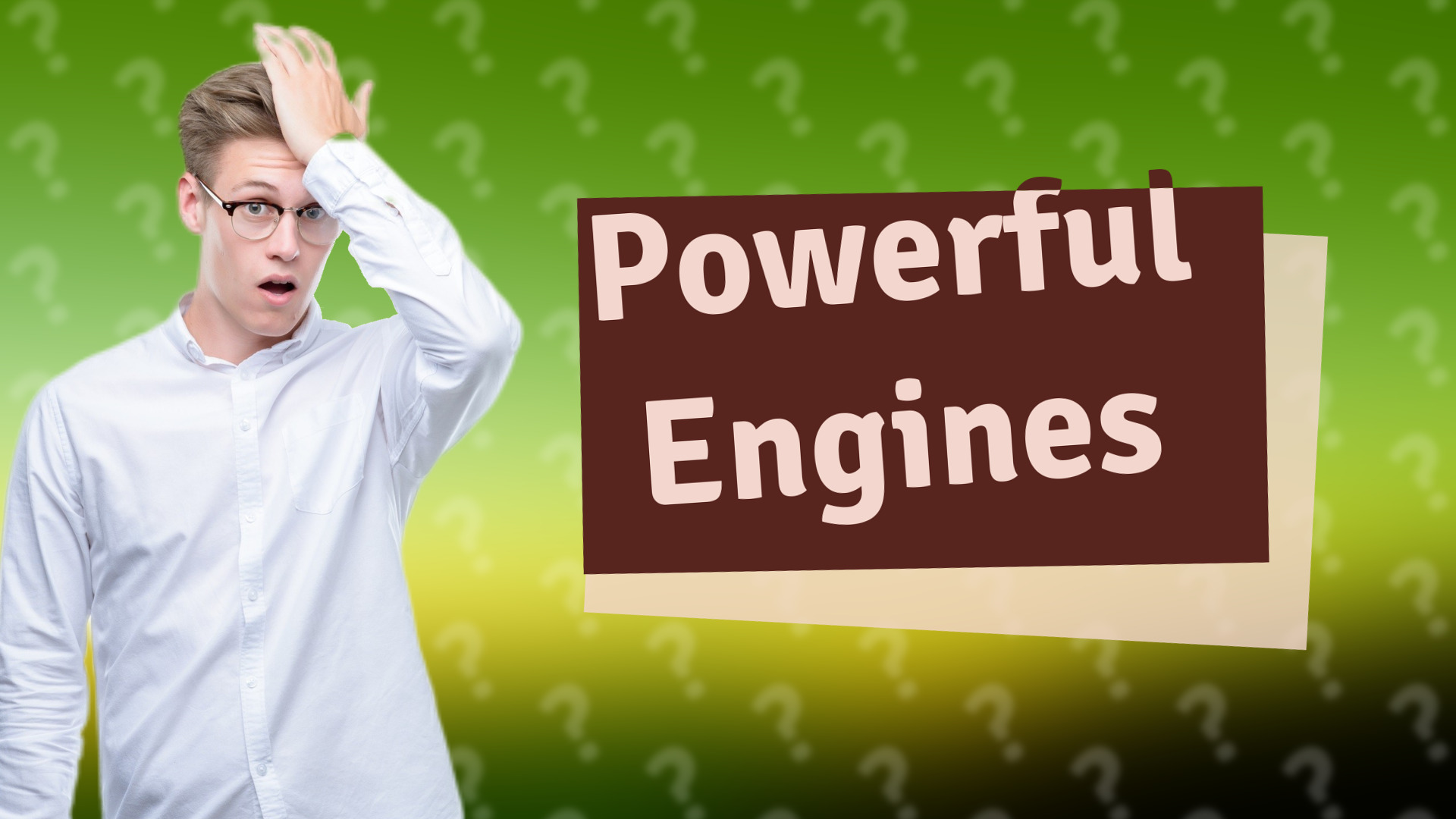 Powerful Engines