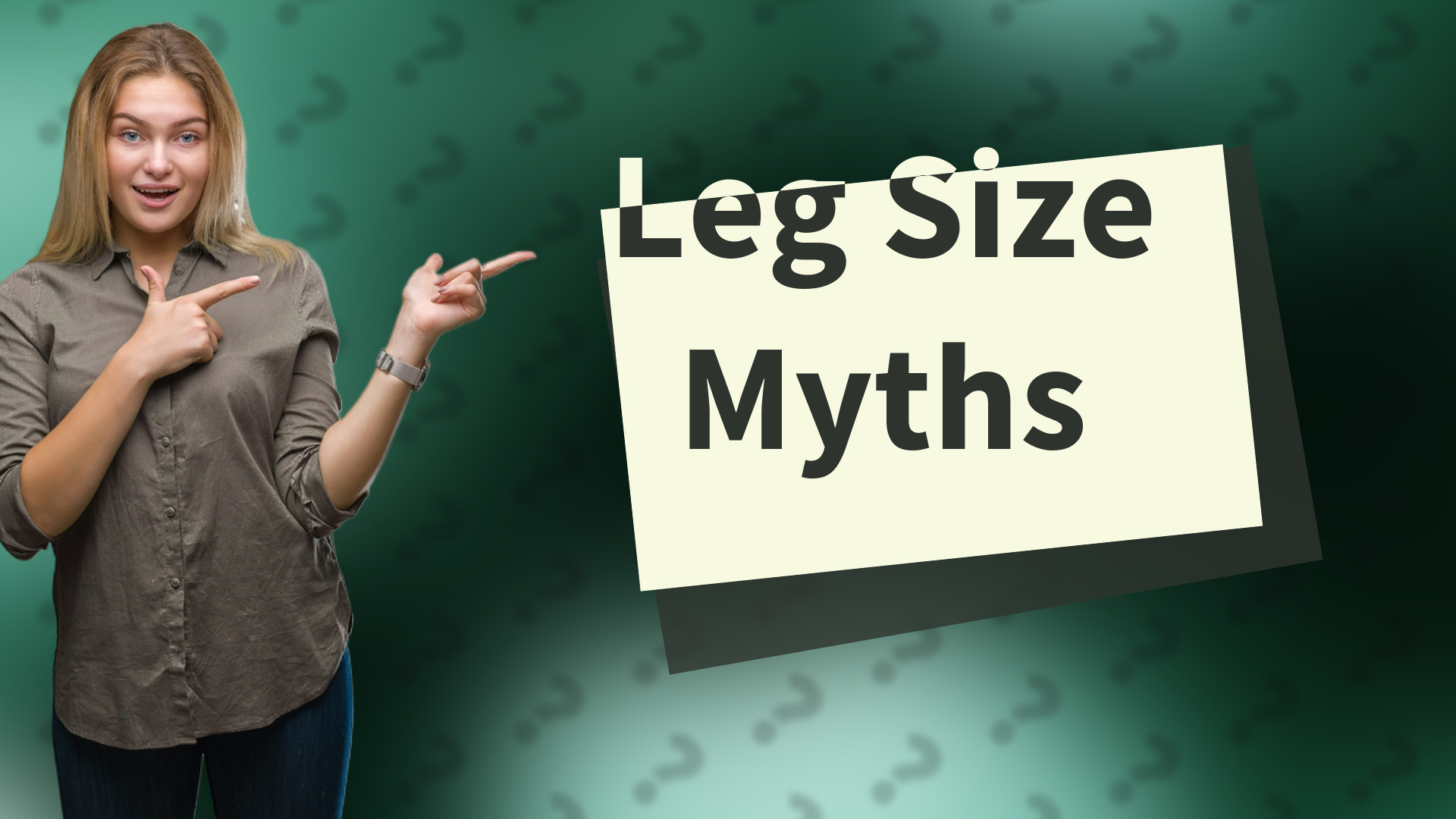 Leg Size Myths