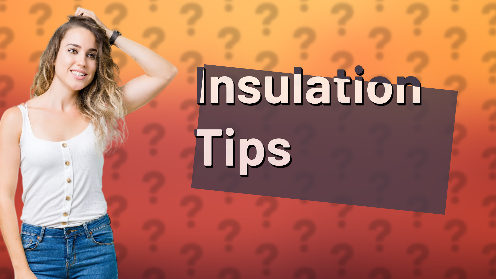 Insulation Tips