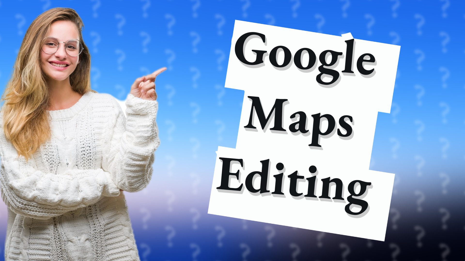 Google Maps Editing
