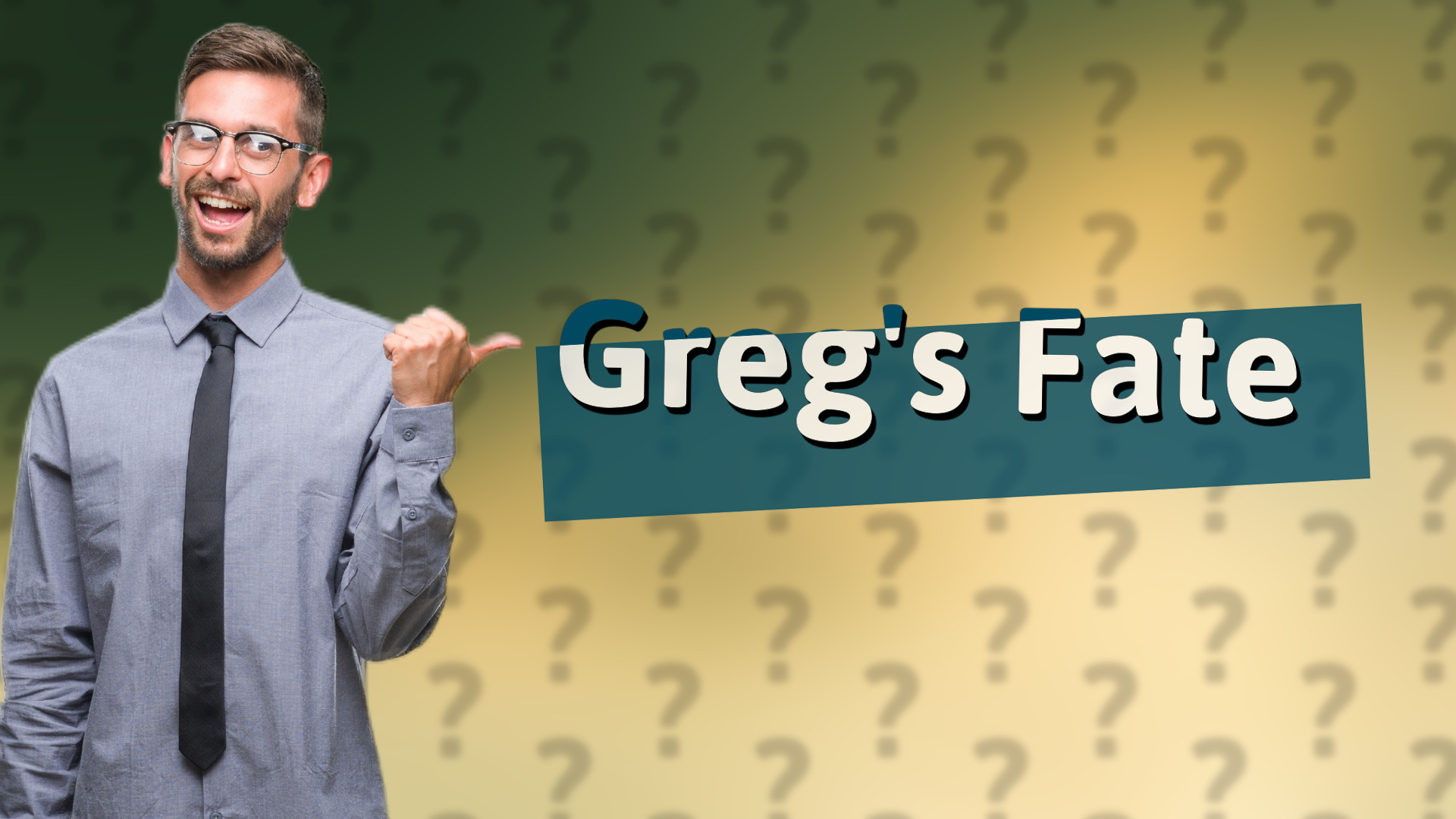 Greg's Fate
