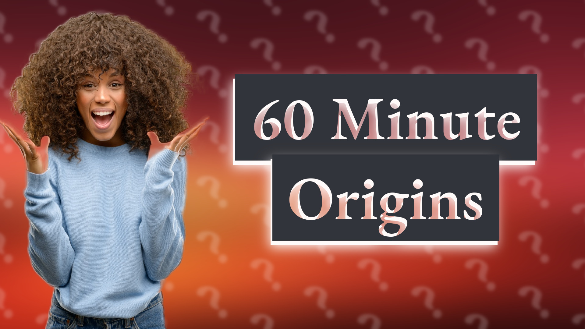 60 Minute Origins
