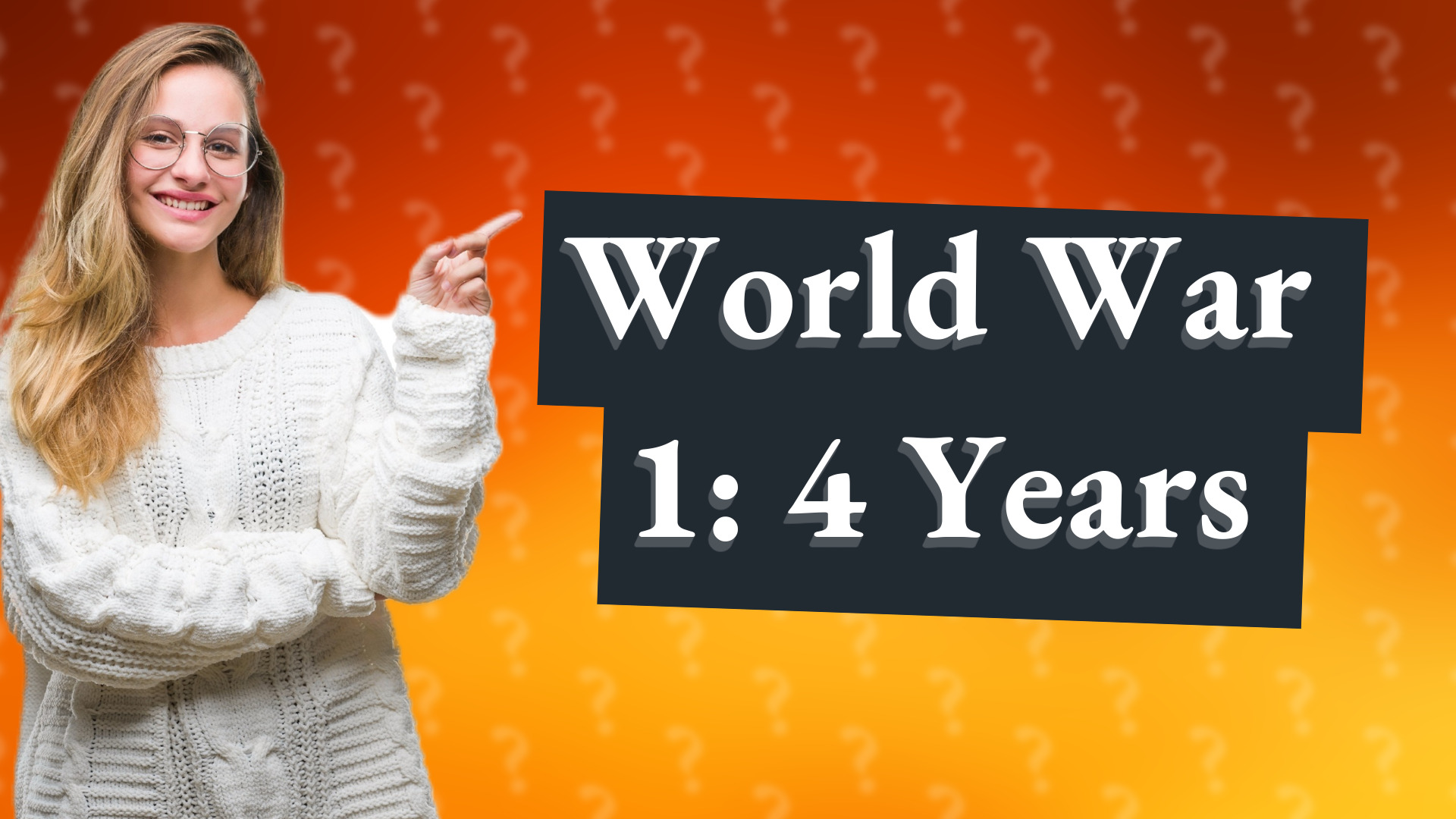 World War 1: 4 Years