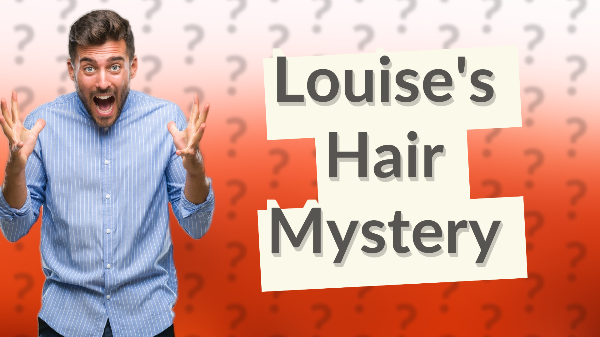 Louise's Hair Mystery