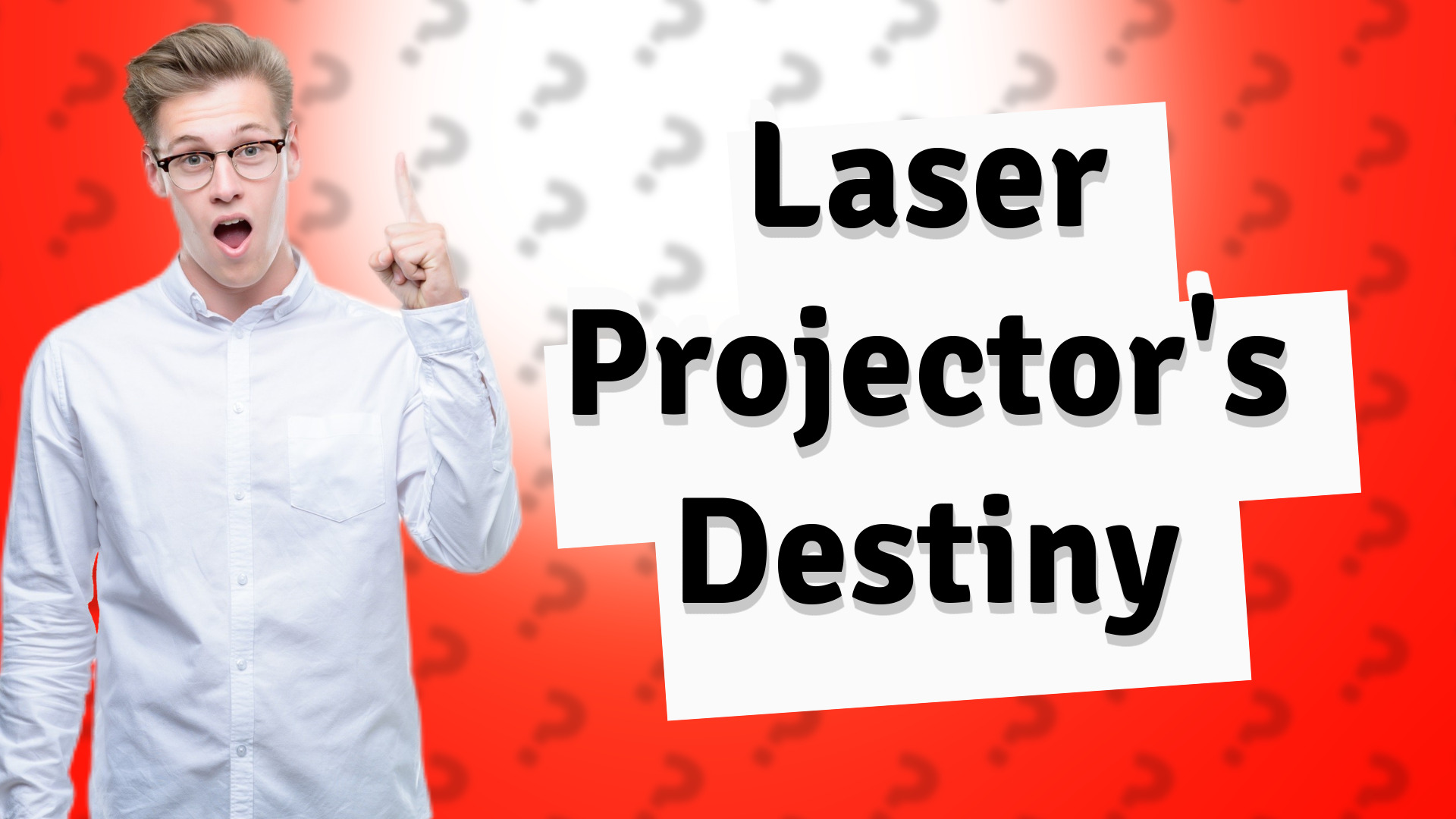Laser Projector's Destiny