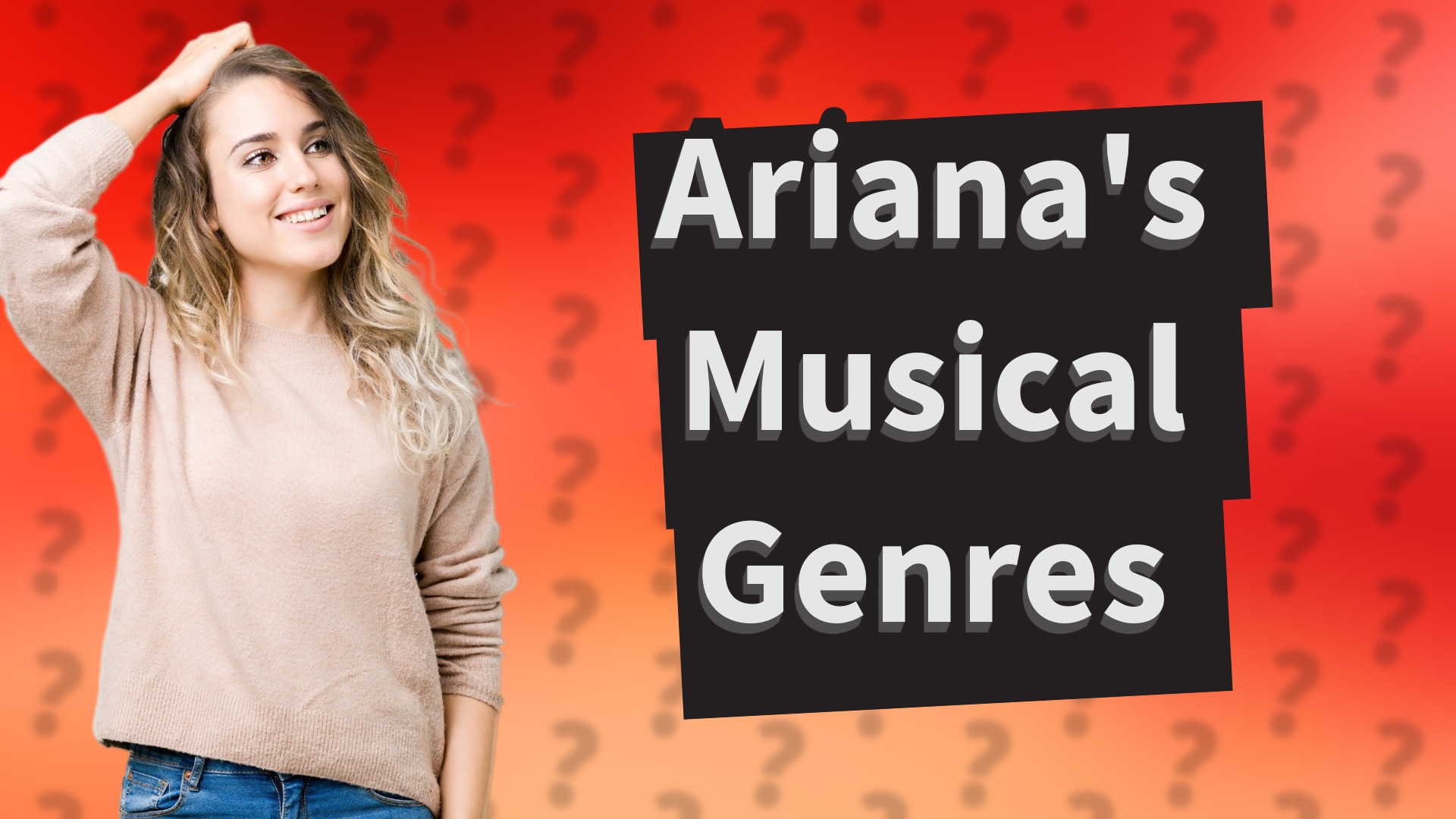 Ariana's Musical Genres