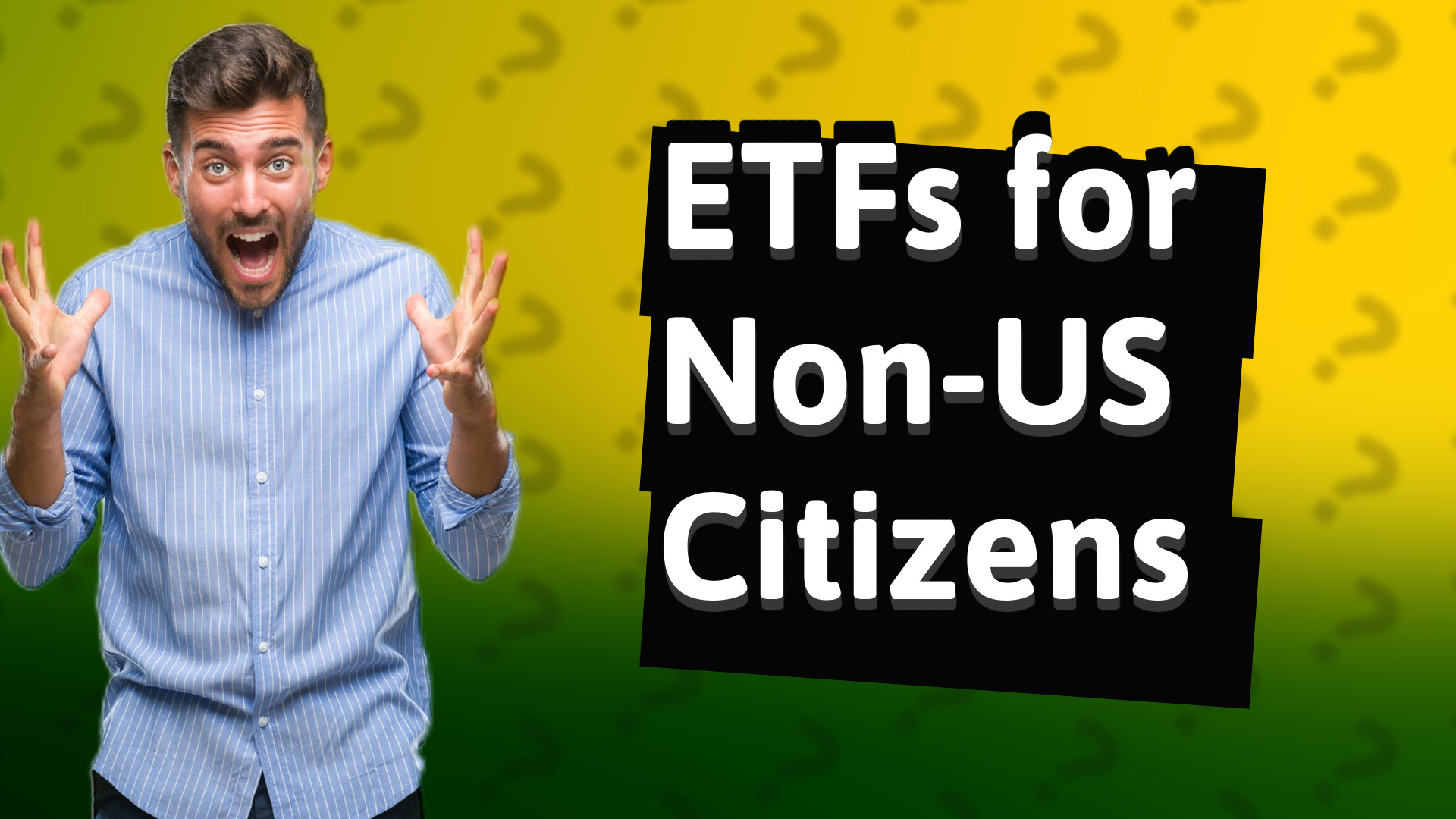 ETFs for Non-US Citizens