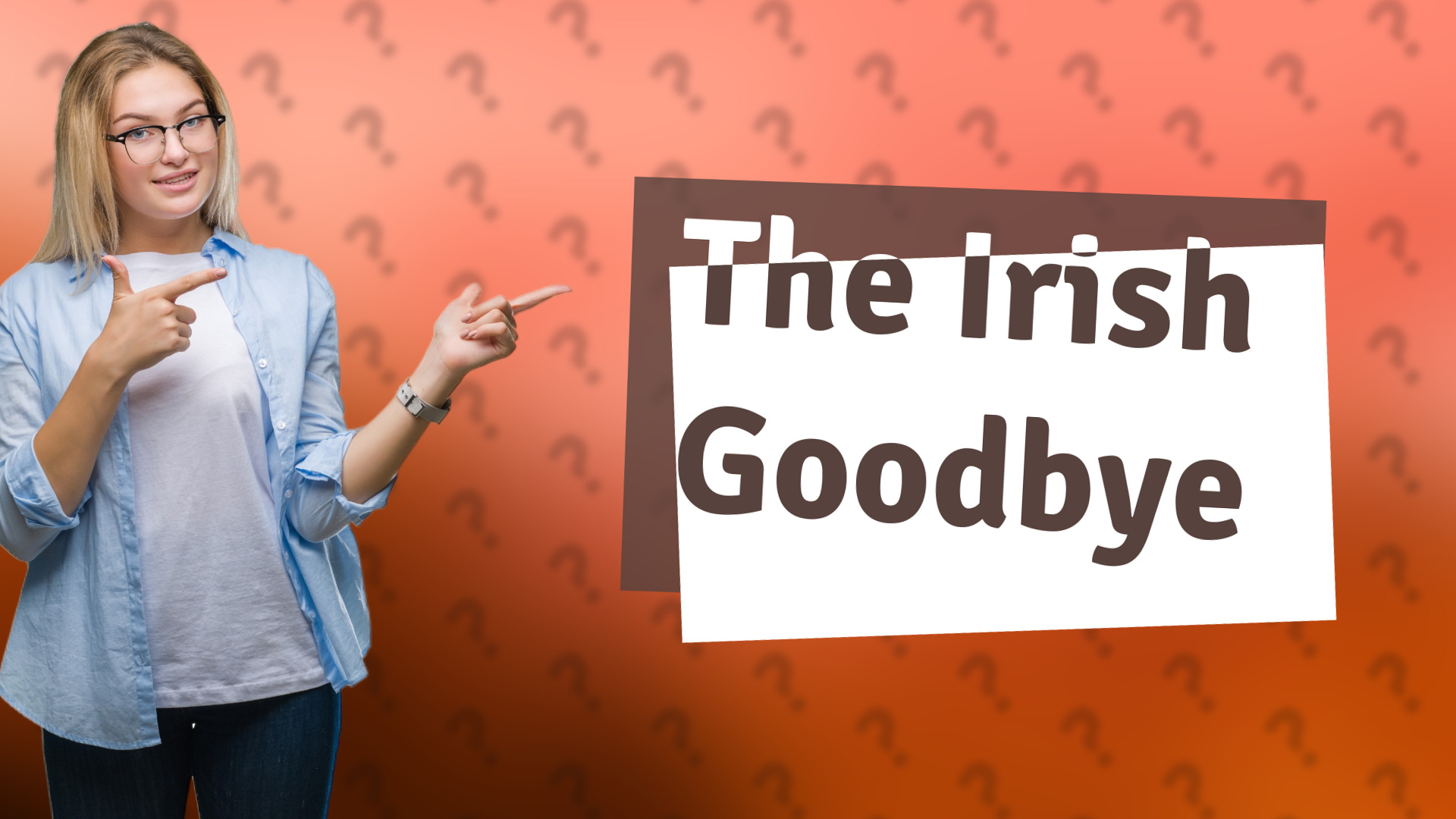 The Irish Goodbye