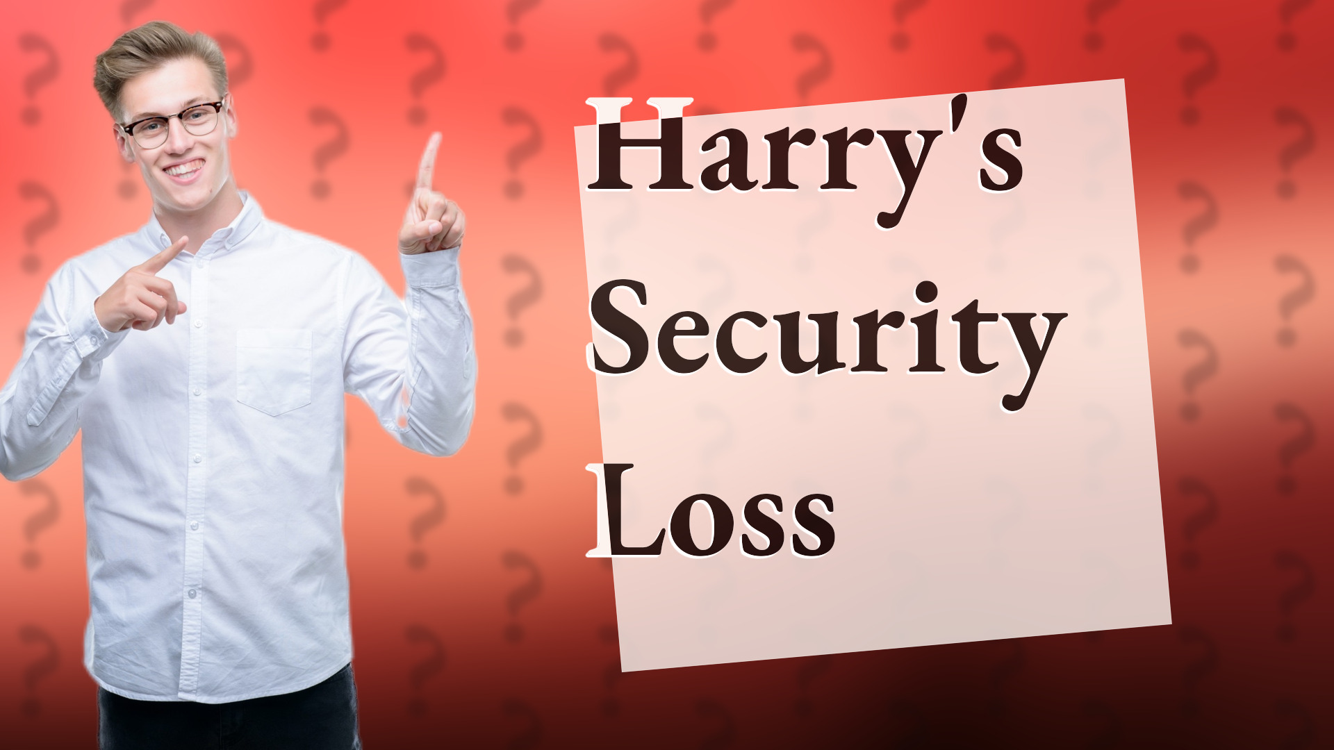 Harry's Security Loss