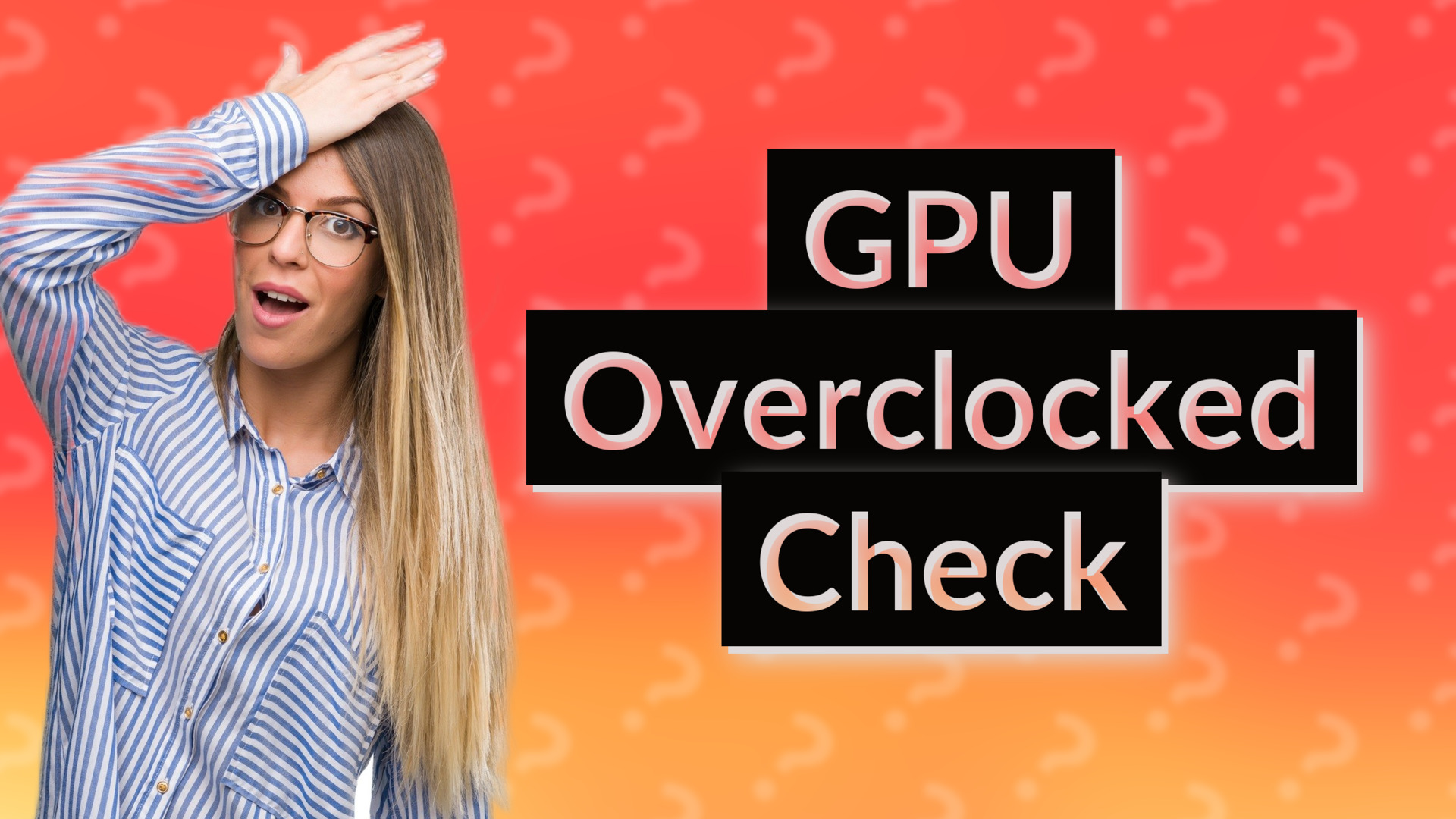 GPU Overclocked Check