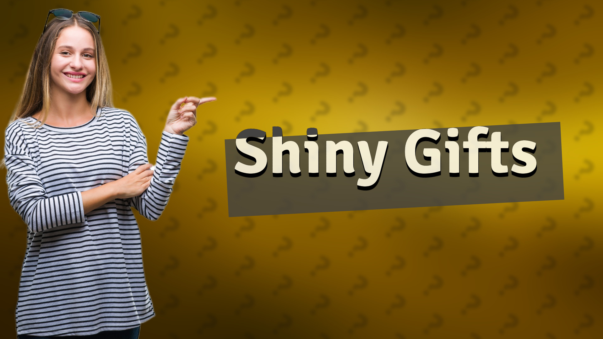 Shiny Gifts