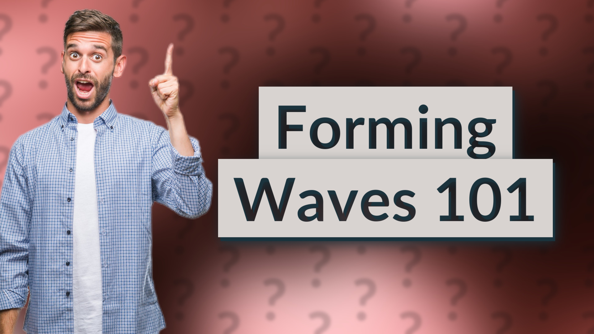 Forming Waves 101