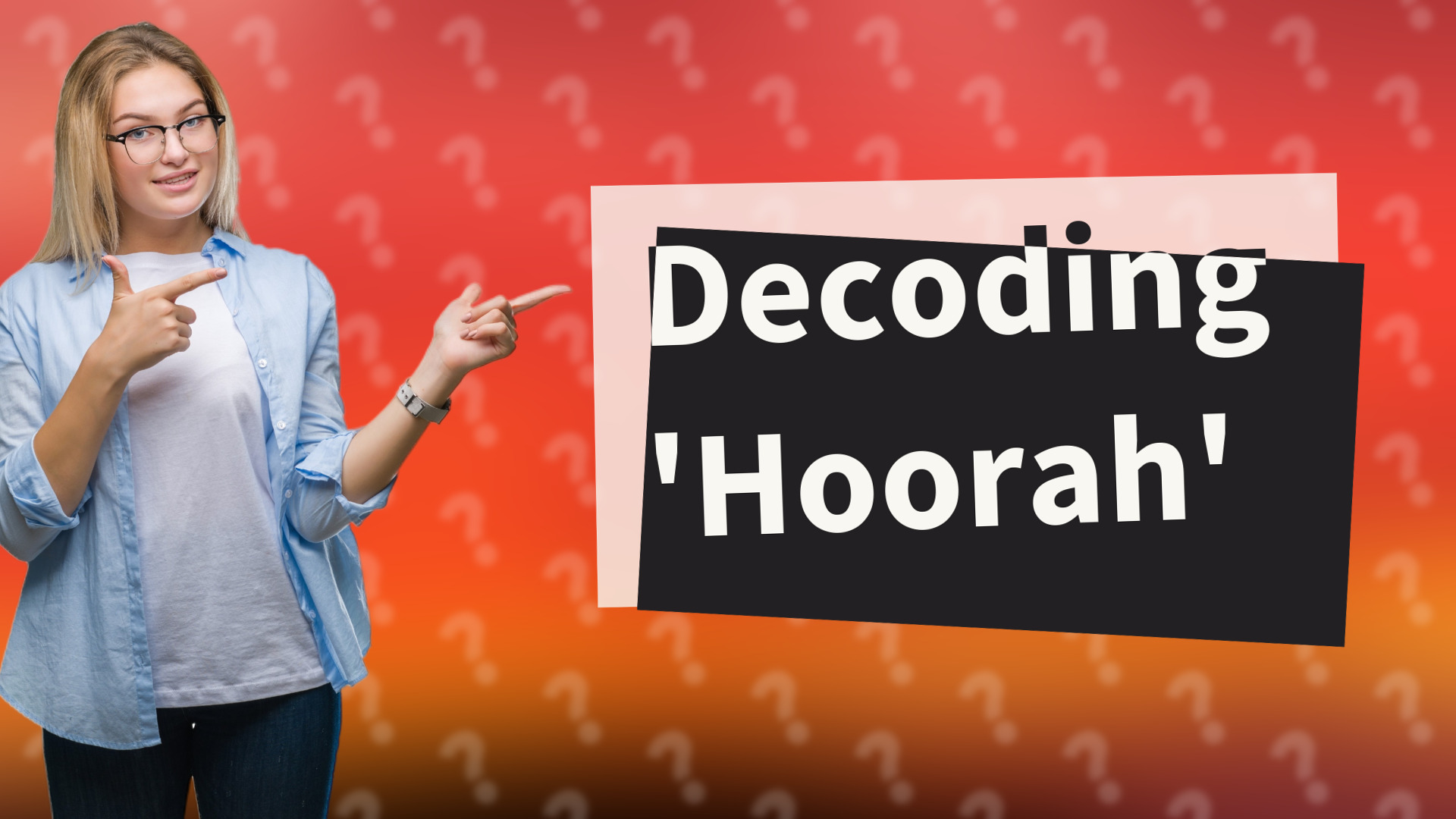 Decoding 'Hoorah'
