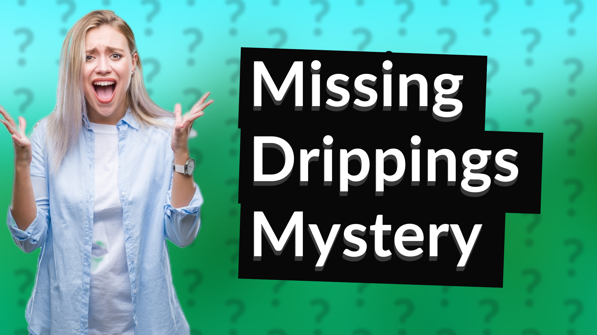 Missing Drippings Mystery