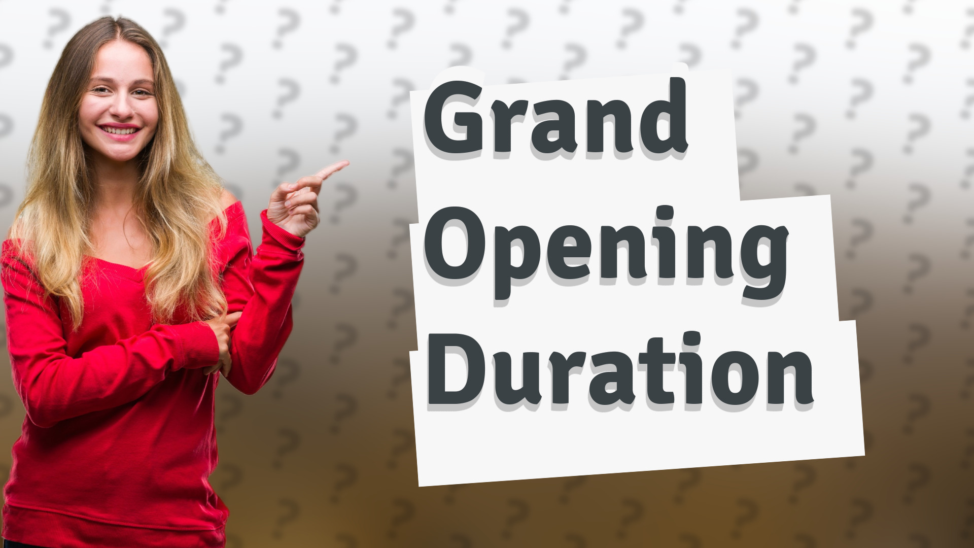 Grand Opening Duration