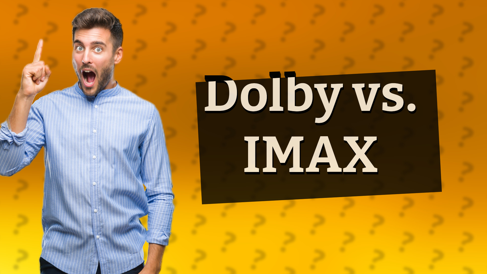 Dolby vs. IMAX