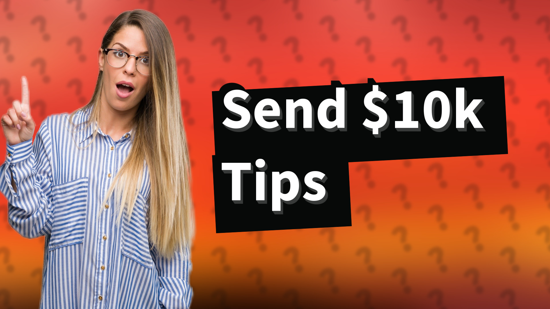 Send $10k Tips